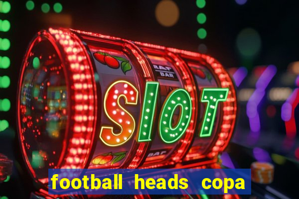 football heads copa libertadores 2015 dvadi